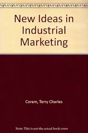new ideas in industrial marketing 1st edition terry charles coram 0286627280, 978-0286627283