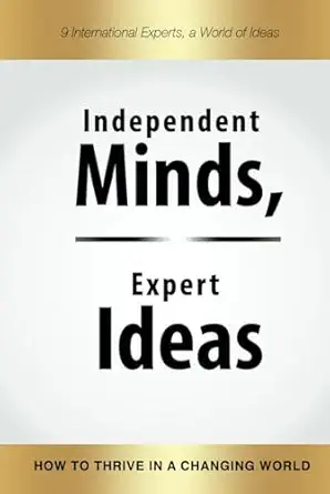 independent minds expert ideas how to thrive in a changing world 1st edition lindsay adams ,laura baxter
