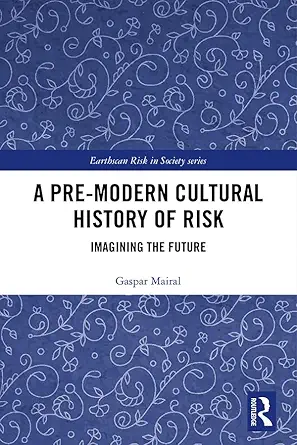 a pre modern cultural history of risk imagining the future 1st edition gaspar mairal 036736185x,