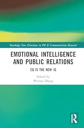 emotional intelligence and public relations eq is the new iq 1st edition weiwu zhang 1032971797,