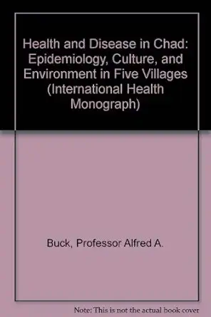 health and disease in chad epidemiology culture and environment in five villages 1st edition professor alfred