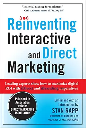 reinventing interactive and direct marketing leading experts show how to maximize digital roi with idirect