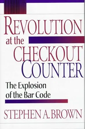 revolution at the checkout counter the explosion of the bar code 1st edition stephen a brown 0674767209,