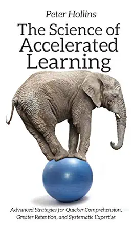 the science of accelerated learning advanced strategies for quicker comprehension greater retention and