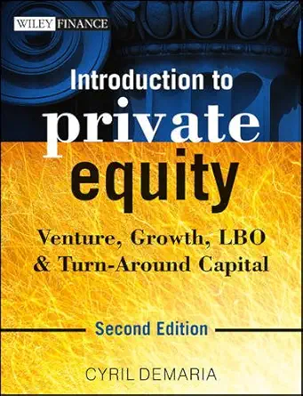 introduction to private equity venture growth lbo and turn around capital 1st edition cyril demaria