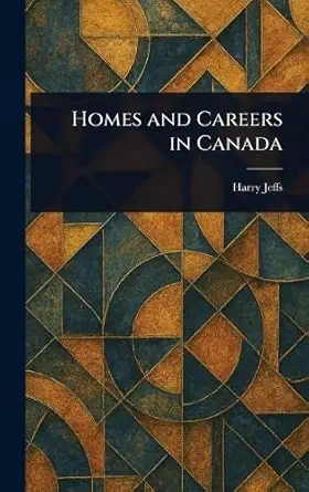 homes and careers in canada 1st edition harry jeffs 102336073x, 978-1023360739