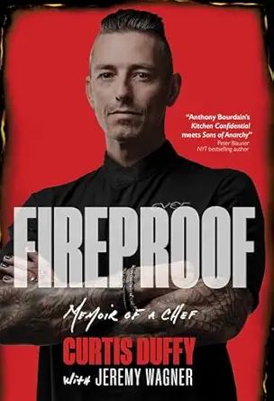 fireproof memoir of a chef 1st edition curtis duffy ,jeremy wagner 1639511350, 978-1639511358