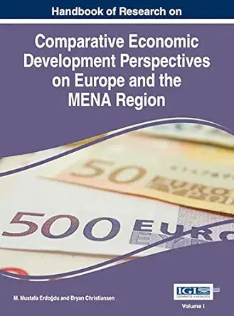 handbook of research on comparative economic development perspectives on europe and the mena region 1st