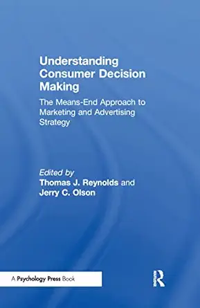 understanding consumer decision making the means end approach to marketing and advertising strategy 1st