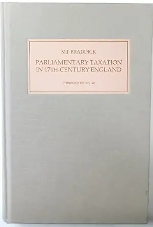 parliamentary taxation in seventeenth century england local administration and response 1st edition michael j