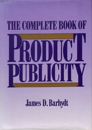 complete book of product publicity 1st edition james barhydt 0814456685, 978-0814456682