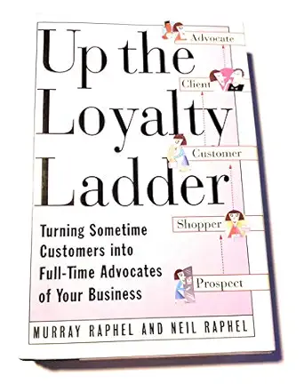 up the loyalty ladder 1st edition murray raphel ,neil raphel el 0887307256, 978-0887307256