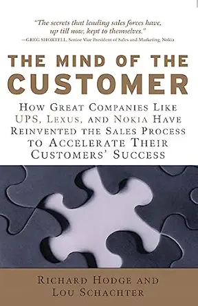 the mind of the customer how the worlds leading sales forces accelerate their customers success 1st edition