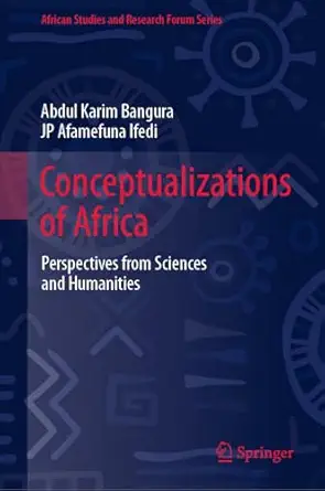 conceptualizations of africa perspectives from sciences and humanities 1st edition abdul karim bangura ,jp