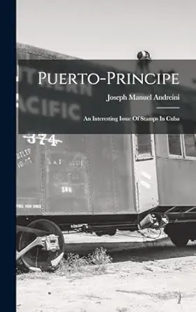 puerto principe an interesting issue of stamps in cuba 1st edition joseph manuel andreini 1017267170,