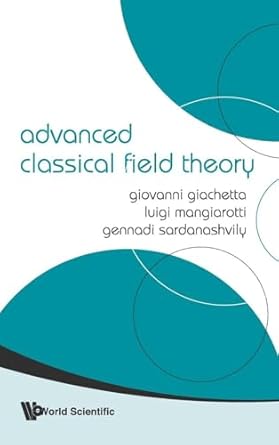 advanced classical field theory 1st edition giovanni giachetta ,gennadi a sardanashvily ,luigi mangiarotti