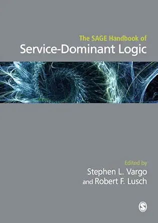 the sage handbook of service dominant logic 1st edition stephen l vargo ,robert f lusch 1526402831,
