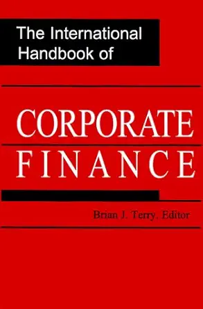 international handbook of corporate finance 1st edition brian j terry 0814405428, 978-0814405420