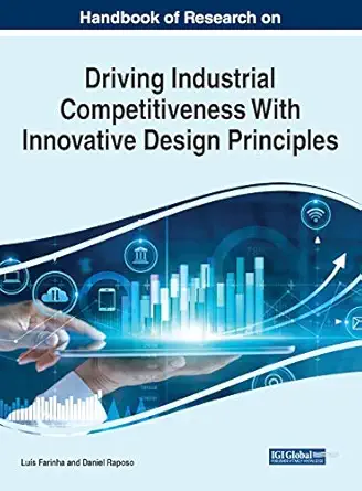 handbook of research on driving industrial competitiveness with innovative design principles 1st edition lus