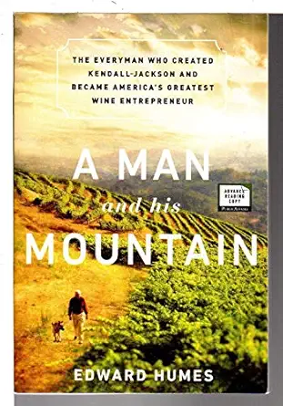 a man and his mountain the everyman who created kendall jackson and became americas greatest wine