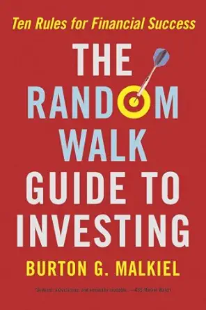 the random walk guide to investing ten rules for financial success 1st edition burton g malkiel 0393058549,