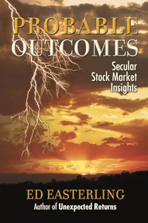 probable outcomes secular stock market insights 1st edition ed easterling 1879384825, 978-1879384828