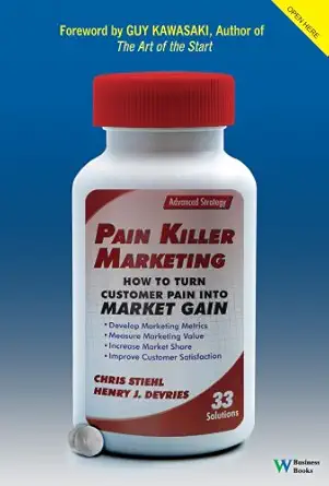 pain killer marketing how to turn customer pain into market gain 1st edition henry devries ,chris stiehl