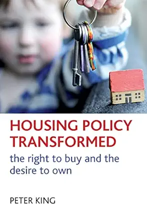 housing policy transformed the right to buy and the desire to own 1st edition peter king 1847422136,