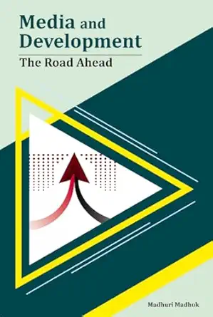 media and development the road ahead 1st edition madhuri madhok 817708464x, 978-8177084641