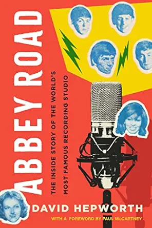 abbey road the inside story of the worlds most famous recording studio 1st edition david hepworth ,paul