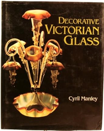 decorative victorian glass 1st edition cyril manley 0442258720, 978-0442258726