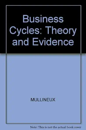 business cycles theory and evidence 1st edition a w mullineux ,david g dickinson ,wensheng peng 0631185666,
