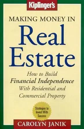 making money in real estate how to build financial independence with residential and commercial property 1st