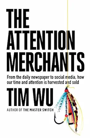 the attention merchants how our time and attention are gathered and sold 1st edition author follow