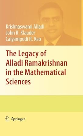 the legacy of alladi ramakrishnan in the mathematical sciences 1st edition krishnaswami alladi ,john r