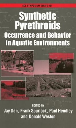 synthetic pyrethroids occurrence and behavior in aquatic environments 1st edition jay gan ,frank spurlock