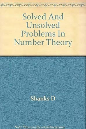 solved and unsolved problems in number theory 1st edition daniel shanks 0828402973, 978-0828402972