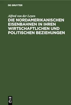 die nordamerikanischen eisenbahnen in ihren wirtschaftlichen und politischen beziehungen gesammelte aufsatze