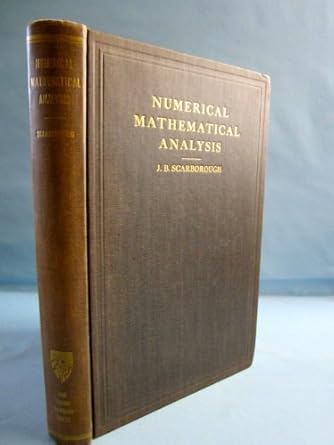 numerical mathematical analysis 1st edition dr william scarborough ,james b scarborough 0801805759,