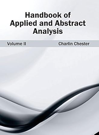 handbook of applied and abstract analysis volume ii 1st edition charlin chester 1632382288, 978-1632382283