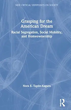 grasping for the american dream 1st edition nora e taplin kaguru 036707592x, 978-0367075927
