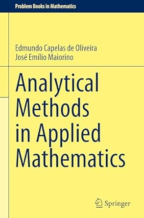 analytical methods in applied mathematics 1st edition edmundo capelas de oliveira ,jose emilio maiorino