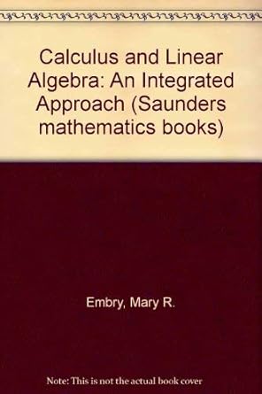 calculus and linear algebra an integrated approach 1st edition mary r embry 0721633706, 978-0721633701
