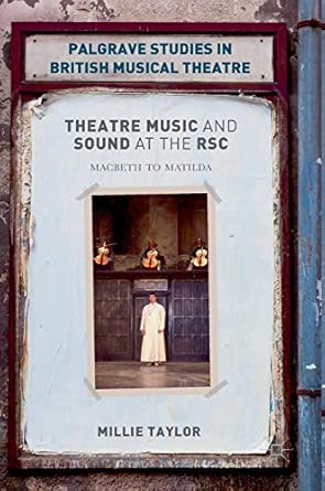 theatre music and sound at the rsc macbeth to matilda 1st edition millie taylor 3319952218, 978-3319952215