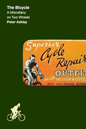 the bicycle a miscellany on two wheels 1st edition peter ashley 1788840941, 978-1788840941