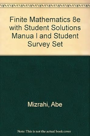 finite mathematics with student solutions manual and student survey set 1st edition abe mizrahi 0471471682,