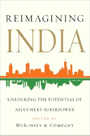 reimagining india how to unlock the potential of asias next superpower 1st edition inc edited by mckinsey