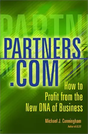 partners com how to profit from the new dna of business 1st edition michael cunningham ,michael j cunningham