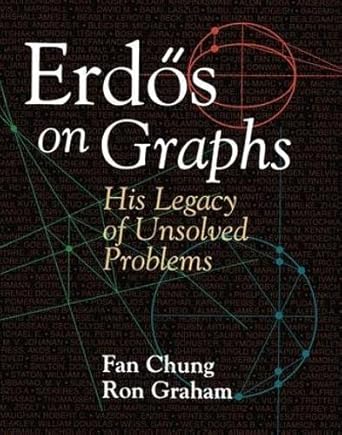 erds on graphs his legacy of unsolved problems 1st edition fan chung ,ron graham 1568810792, 978-1568810799