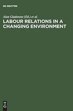 labour relations in a changing environment a publication of the international industrial relations